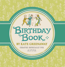 Load image into Gallery viewer, Kate Greenaway&#39;s Children&#39;s Birthday Book - From the Archive
